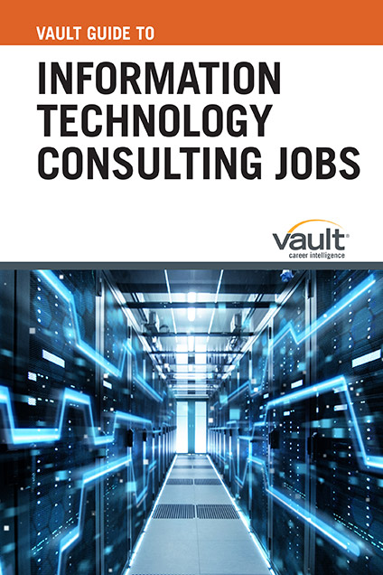 Vault Guide to Information Technology Consulting Jobs