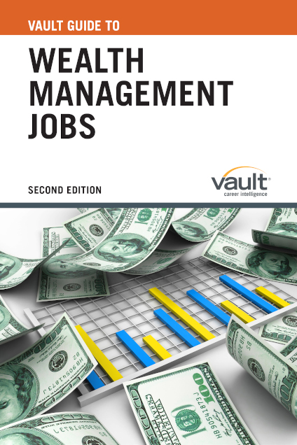 Vault Guide to Wealth Management Jobs, Second Edition